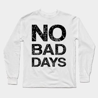 No Bad Days Long Sleeve T-Shirt